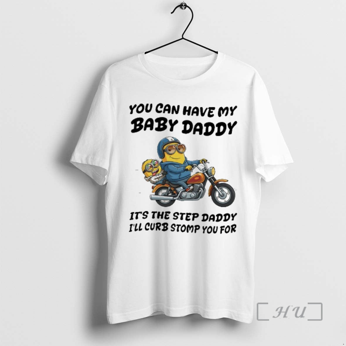 Officials Minion You Can Have My Baby Daddy Its The Step Daddy Ill Curb Stomp T-Shirts, Hoodie, Sweatshirt