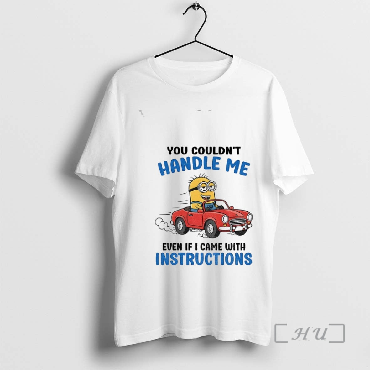 Officials Minion You Couldnt Handle Me Even If I Came With Instructions Premium T Shirts Hoodie, Sweatshirt