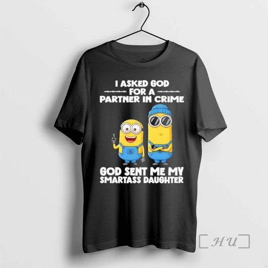Officials Minions I Asked God For A Partner In Crime God Sent Me My Smartass T-Shirts, Hoodie, Sweatshirt