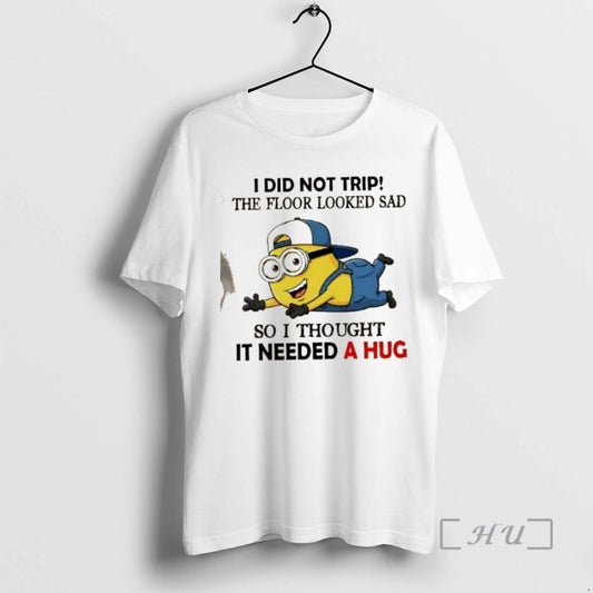 Officials Minions I Did Not Trip The Floor Looked Sad So I Thought It Needed T-Shirts, Hoodie, Sweatshirt