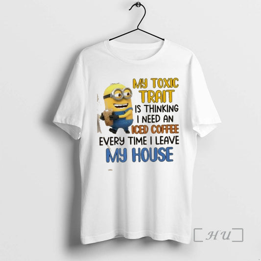 Officials Minions My Toxic Trait Is Thinking I Need An Iced Coffee Every Time T-Shirts, Hoodie, Sweatshirt