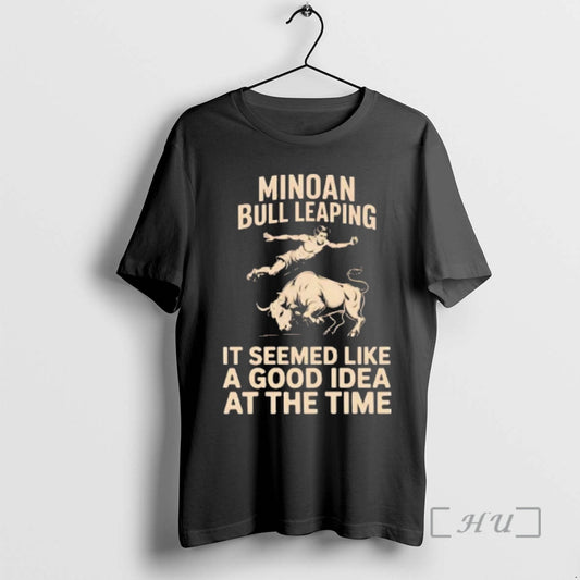 Officials Minoan Bull Leaping It Seemed Like A Good Idea At The Time Premium T-Shirts, Hoodie, Sweatshirt