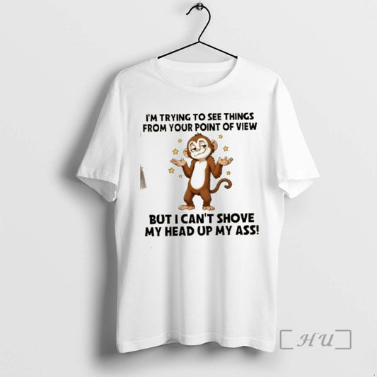 Officials Monkey Im Trying To See Things From Your Point Of View But I Cant T-Shirts, Hoodie, Sweatshirt | AU18TeeNovaLab.com