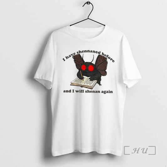 Officials Mothman Shenanigan I Have Shennaned Before And I Will Shenan Again Premium T Shirts Hoodie, Sweatshirt
