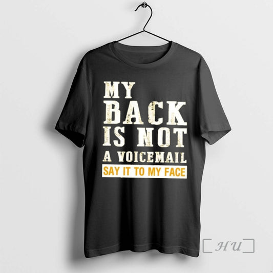 Officials My Back Is Not A Voicemail Say It To My Face Premium T Shirts Hoodie, Sweatshirt | AU18TeeNovaLab.com