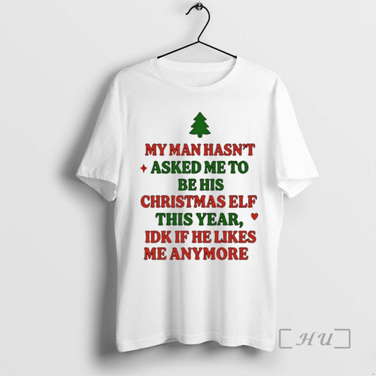 Officials My Man Hasnt Asked Me To Be His Christmas Elf This Year Premium T-Shirts, Hoodie, Sweatshirt | AU18TeeNovaLab.com