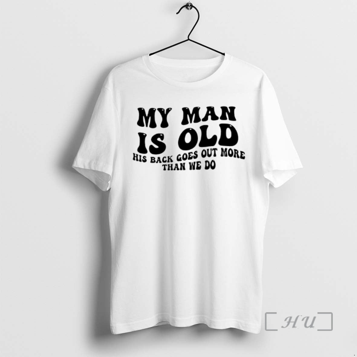 Officials My Man Is Old His Back Goes Out More Than We Do Text Premium T-Shirts, Hoodie, Sweatshirt | AU18TeeNovaLab.com