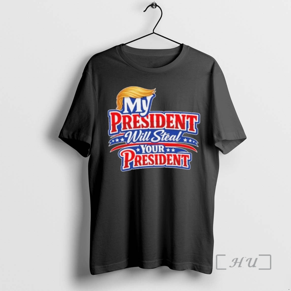 Officials My President Will Steal Your President Patriotic T-Shirts, Hoodie, Sweatshirt | AU18TeeNovaLab.com