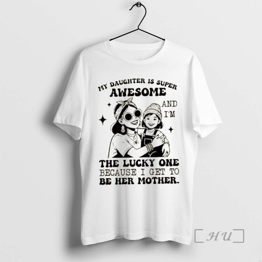 Officials My Daughter Is Super Awesome And Im The Lucky One Because I Get To T-Shirts, Hoodie, Sweatshirt
