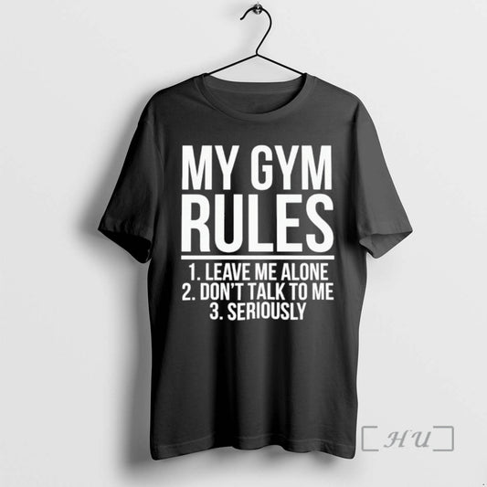 Officials My Gym Rules Leave Me Alone Dont Talk To Me Seriously Premium T Shirts Hoodie, Sweatshirt | AU18TeeNovaLab.com
