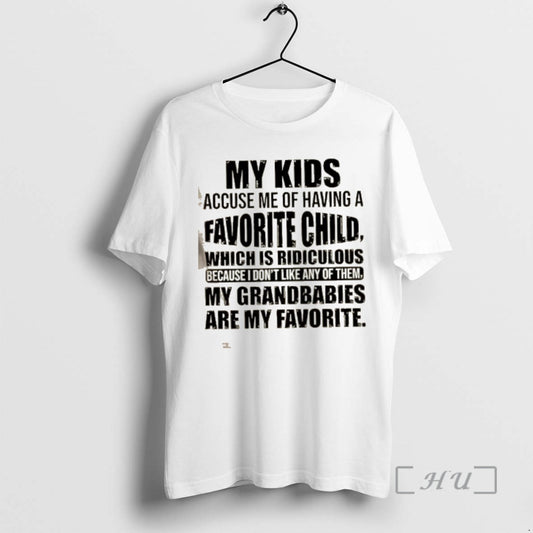Officials My Kids Accuse Me Of Having A Favorite Child Which Is Ridiculous Because T-Shirts, Hoodie, Sweatshirt