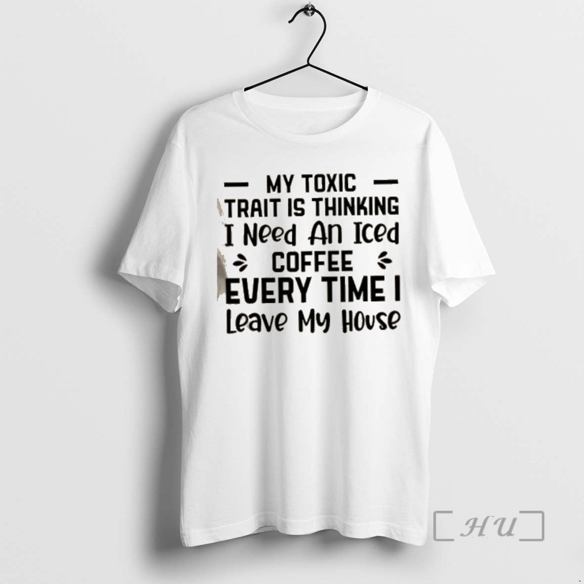 Officials My Toxic Trait Is Thinking I Need An Iced Coffee Every Time I Leave T-Shirts, Hoodie, Sweatshirt