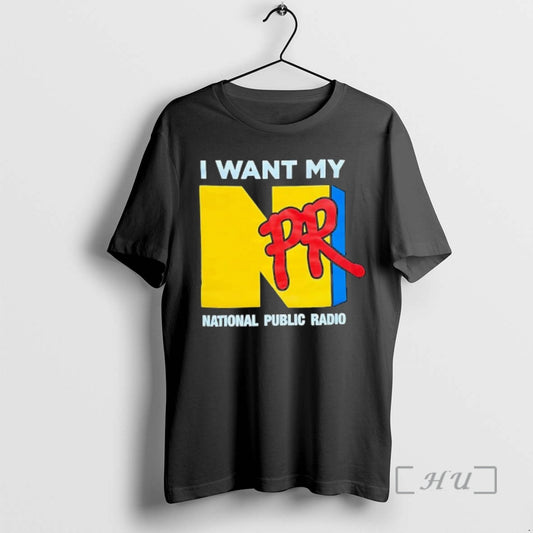 Officials Npr I Want My National Public Radio T-Shirts, Hoodie, Sweatshirt | AU18TeeNovaLab.com