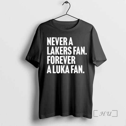 Officials Never A Lakers Fan Forever A Luka Fan T-Shirts, Hoodie, Sweatshirt | AU18TeeNovaLab.com