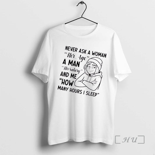Officials Never Ask A Woman Her Age A Man His Salary And Me How Many T-Shirts, Hoodie, Sweatshirt | AU18TeeNovaLab.com