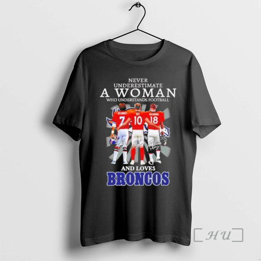 Officials Never Underestimate A Woman Who Understands Football And Loves Broncos Players Premium T Shirts Hoodie, Sweatshirt