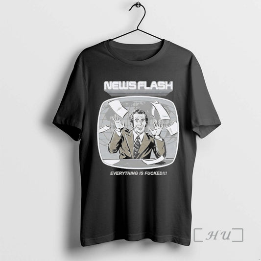 Officials News Flash Everything Is Fucked T-Shirts, Hoodie, Sweatshirt | AU18TeeNovaLab.com