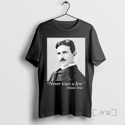 Officials Nikola Tesla Never Trust A Jew T-Shirts, Hoodie, Sweatshirt | AU18TeeNovaLab.com