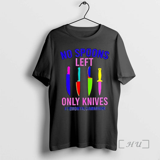 Officials No Spoons Left Only Knives Fibromyalgia Warrior T-Shirts, Hoodie, Sweatshirt | AU18TeeNovaLab.com
