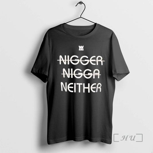 Officials Not Nigger Nigga Neither Graphic T-Shirts, Hoodie, Sweatshirt | AU18TeeNovaLab.com