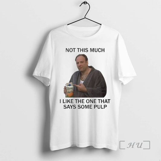 Officials Not This Much I Like The One That Says Some Pulp Premium T Shirts Hoodie, Sweatshirt | AU18TeeNovaLab.com