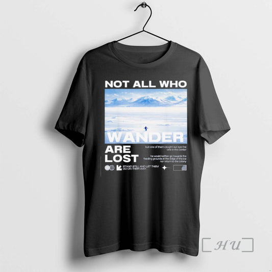 Officials Not All Who Wander Are Lost But One Of Them Caught Our Eye The T-Shirts, Hoodie, Sweatshirt | AU18TeeNovaLab.com