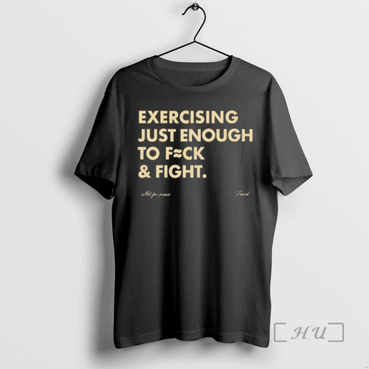 Officials Not For Pussies Fraved Exercising Just Enough To Fuck And Fight Premium T Shirts Hoodie, Sweatshirt