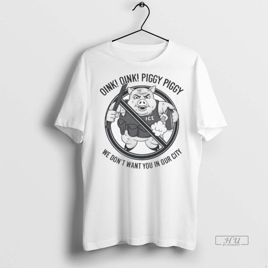 Officials Oink Oink Piggy Piggy We Dont Want You In Our City Ice