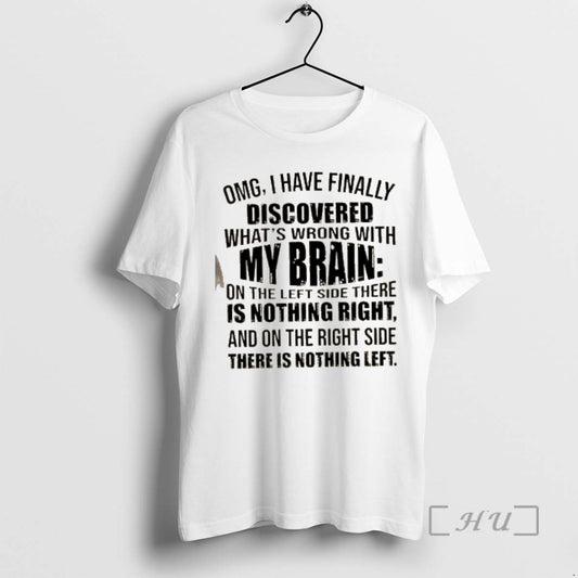 Officials Omg I Have Finally Discovered Whats Wrong With My Brain On The Left Side T-Shirts, Hoodie, Sweatshirt