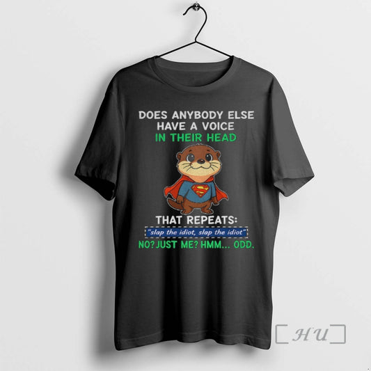 Officials Otter Superman Does Anybody Else Have A Voice In Their Head That Repeats Slap T-Shirts, Hoodie, Sweatshirt