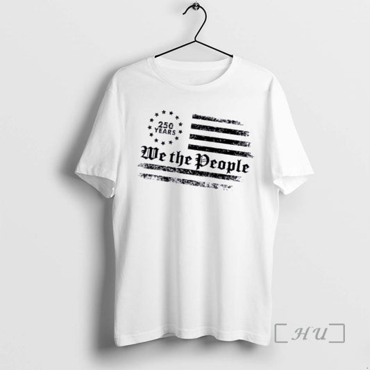 Officials Patriotic We The People 250 Years Usa 250th Anniversary T-Shirts, Hoodie, Sweatshirt | AU18TeeNovaLab.com