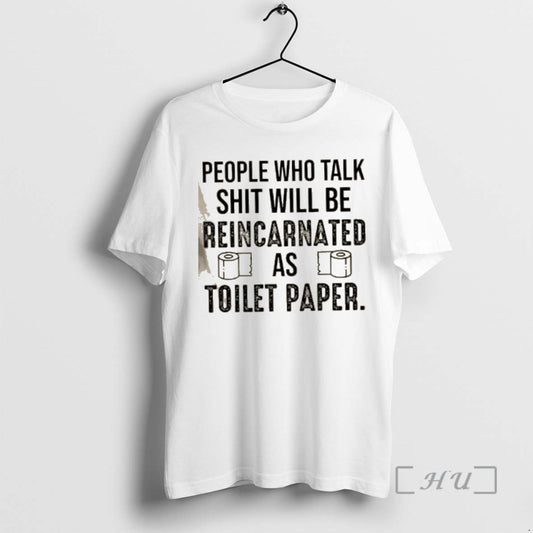 Officials People Who Talk Shit Will Be Reincarnated As 19 Toilet Paper Text Premium T-Shirts, Hoodie, Sweatshirt