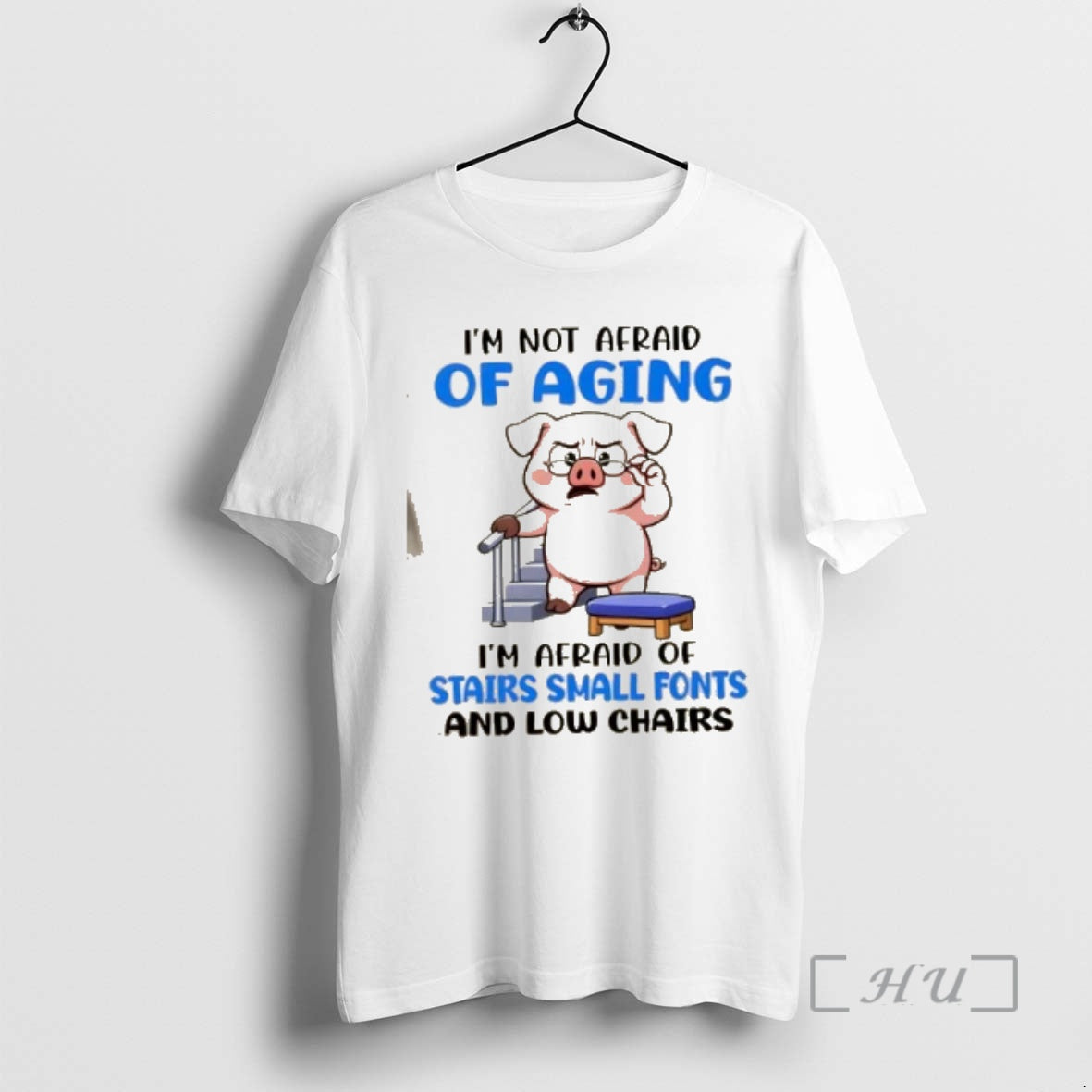 Officials Pig Im Not Afraid Of Aging Im Afraid Of Stairs Small Fonts And Low T-Shirts, Hoodie, Sweatshirt