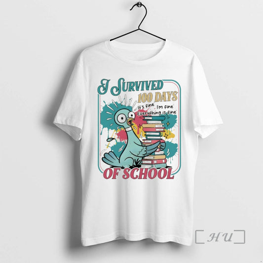 Officials Pigeon Childrens Books I Survived 100 Day Of School Its Fine Im Fine Everything T-Shirts, Hoodie, Sweatshirt