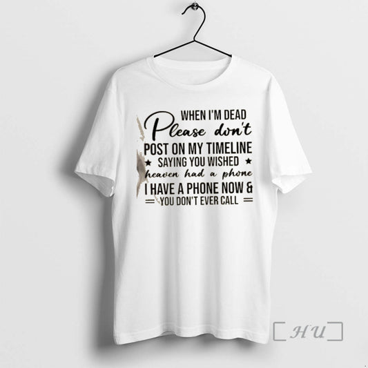 Officials Please Dont Post On My Timeline Saying You Wished Heaven Had A Phone T-Shirts, Hoodie, Sweatshirt