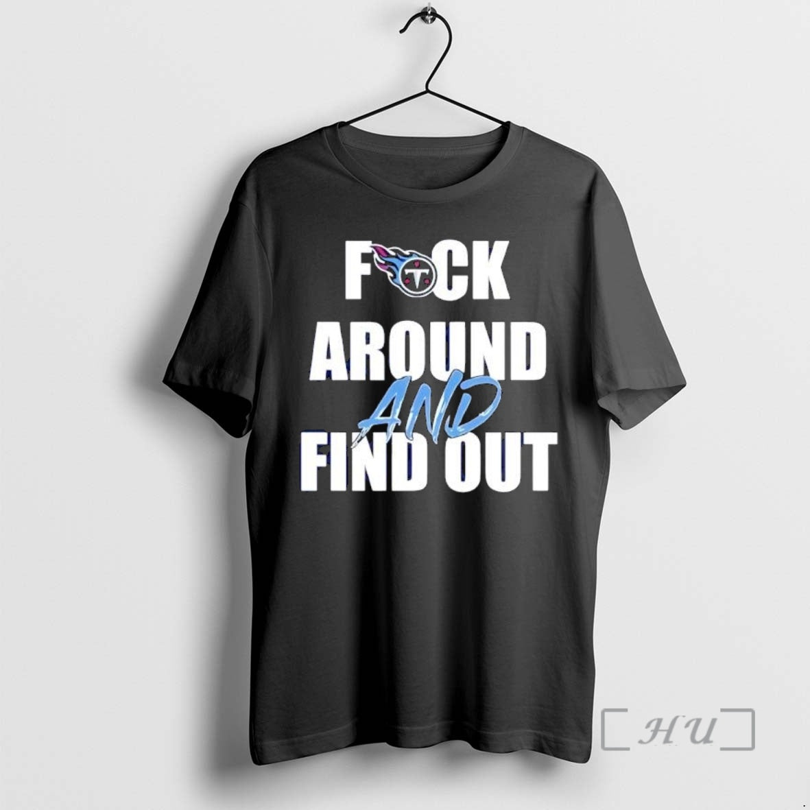 Officials Premium Tennessee Titans Fuck Around And Find Out T-Shirts, Hoodie, Sweatshirt | AU18TeeNovaLab.com