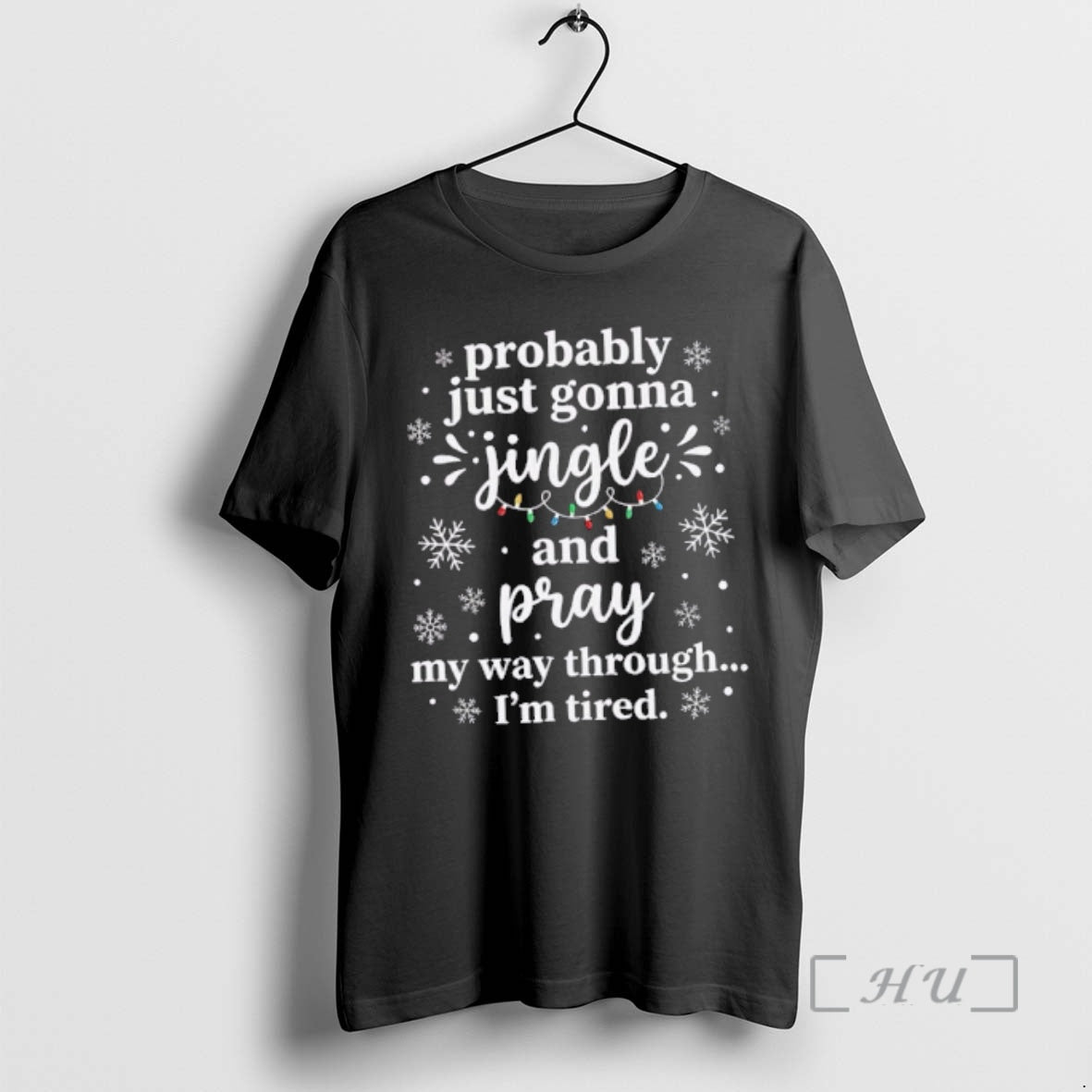 Officials Probably Just Gonna Jingle And Pray My Way Through Im Tired Christmas Lights Premium T-Shirts, Hoodie, Sweatshirt