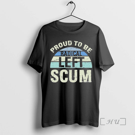 Officials Proud To Be Radical Left Scum Vintage T-Shirts, Hoodie, Sweatshirt | AU18TeeNovaLab.com