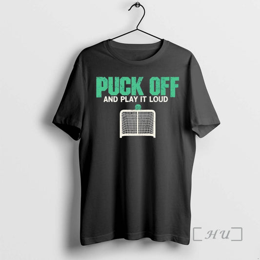 Officials Puck Off And Play It Loud T-Shirts, Hoodie, Sweatshirt | AU18TeeNovaLab.com