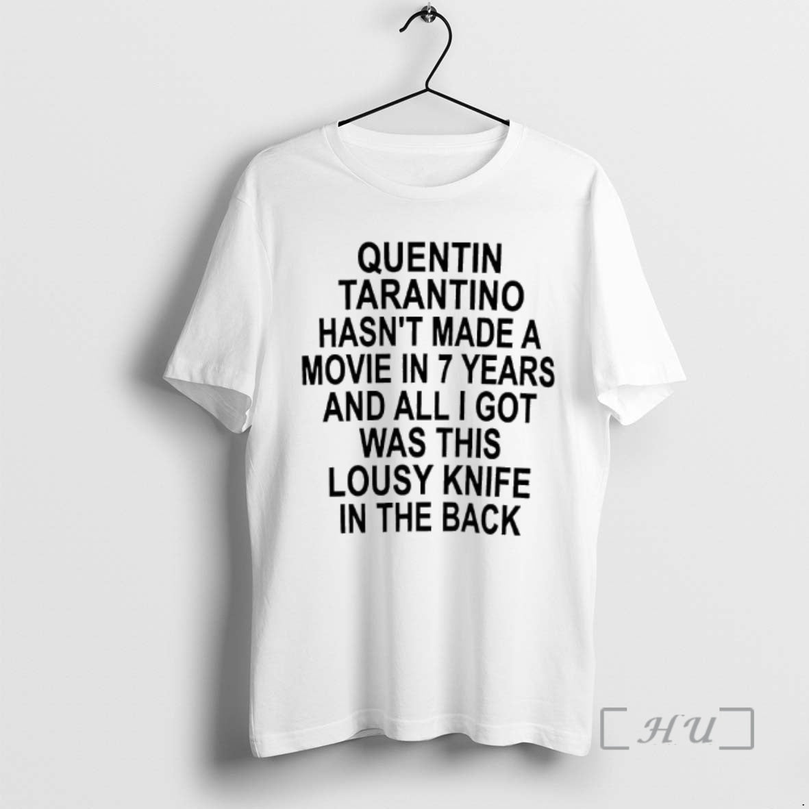 Officials Quentin Tarantino Hasnt Made A Movie In 7 Years And All I Got Was T-Shirts, Hoodie, Sweatshirt | AU18TeeNovaLab.com
