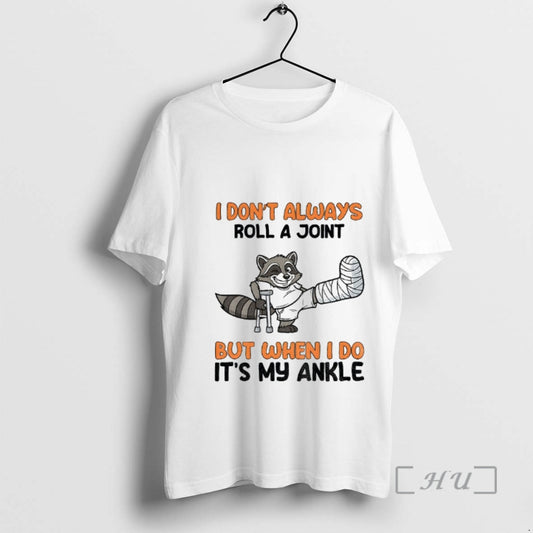 Officials Raccoon I Dont Always Roll A Joint But When I Do Its My Ankle T-Shirts, Hoodie, Sweatshirt | AU18TeeNovaLab.com