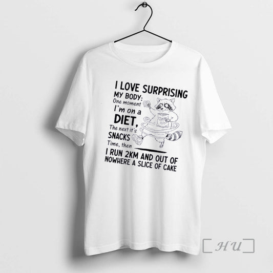 Officials Raccoon I Love Surprising My Body One Moment Im On A Diet The Next T-Shirts, Hoodie, Sweatshirt