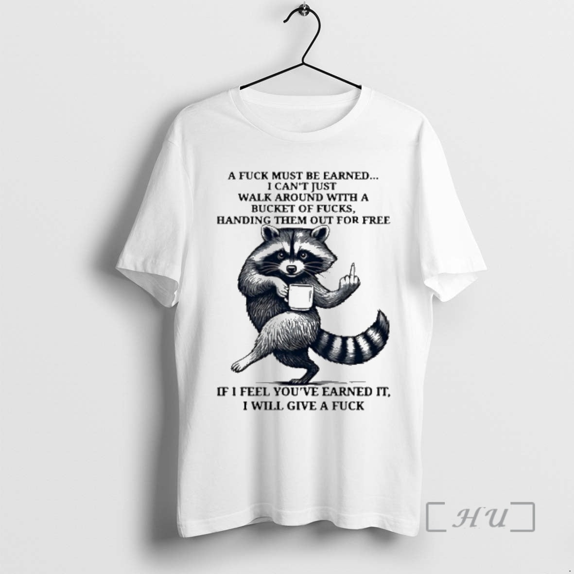 Officials Raccoon A Fuck Must Be Earned I Cant Just Walk Around With A Bucket T-Shirts, Hoodie, Sweatshirt