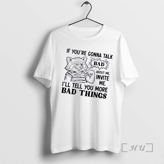 Officials Raccoon If Youre Gonna Talk Bad About Me Invite Me Ill Tell You More T-Shirts, Hoodie, Sweatshirt