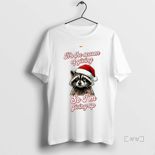 Officials Raccoon Its The Season Of Giving So Im Giving Up Circle Premium T Shirts Hoodie, Sweatshirt | AU18TeeNovaLab.com