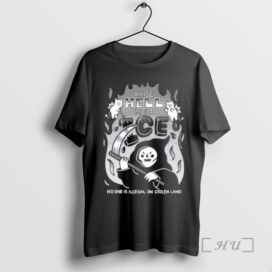 Officials Raise Hell Melt Ice No One Is Illegal On Stolen Land Premium T Shirts