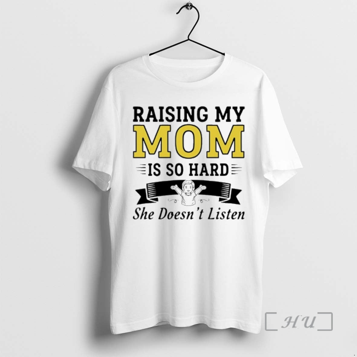 Officials Raising My Mom Is So Hard She Doesnt Listen T-Shirts, Hoodie, Sweatshirt | AU18TeeNovaLab.com