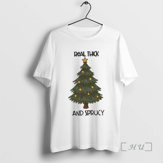 Officials Real Thick And Sprucy Christmas T-Shirts, Hoodie, Sweatshirt | AU18TeeNovaLab.com