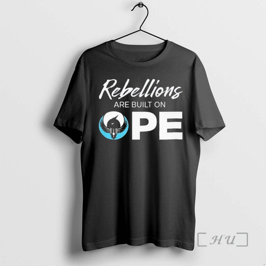 Officials Rebellions Are Built On Ope T-Shirts, Hoodie, Sweatshirt | AU18TeeNovaLab.com