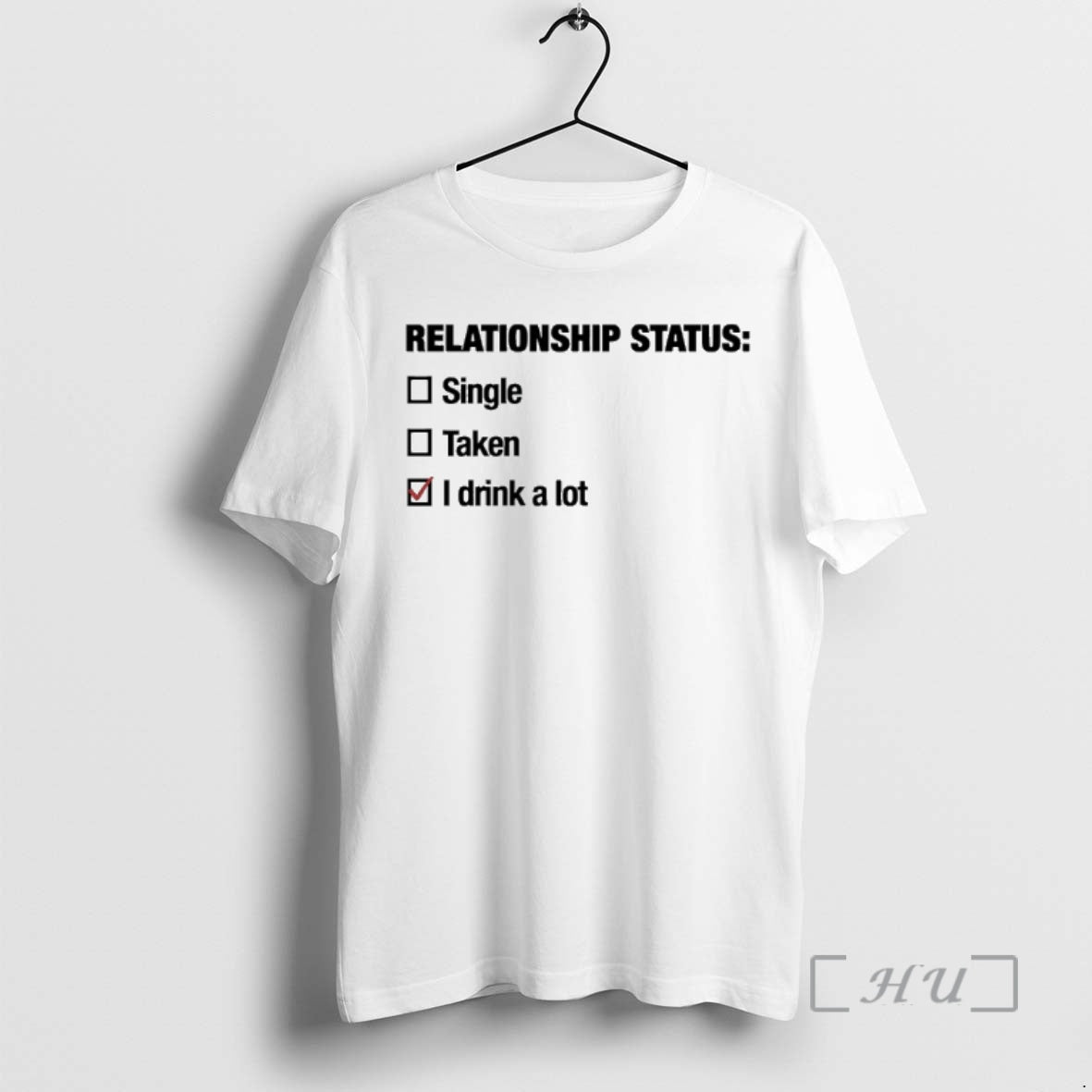 Relationship Status Single Taken I Drink A Lot